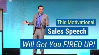 This Motivational Sales Speech Will Get You Fired Up! By Marc Wayshak