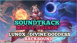 Backsound Lunox Skin Divine Goddess Mlbb Soundtrack
