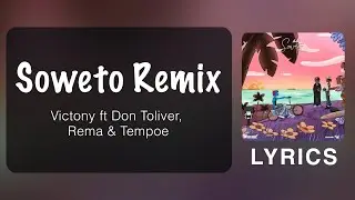 Victony - Soweto [Remix] ft Don Toliver, Rema & Tempoe (Lyrics)