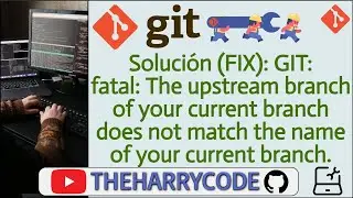 Solución (FIX): GIT: fatal: The upstream branch of your current branch does not match the name of...