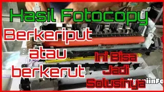 Hasil Fotocopy Berkerut dan kadang suka sangkut kertasnya, Coba ganti lowernya. Begini caranya