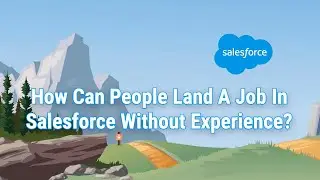 Landing Salesforce Jobs Without Experience: Tips From A Hiring Manager