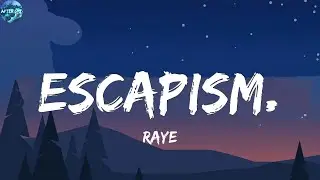 RAYE - Escapism.  (Lyrics)