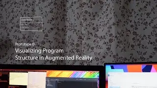 Prototype 0: Viewing Program Structure in Augmented Reality
