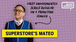 Superstore's Mateo: How to Tell an Undocumented Storyline | Define American
