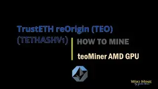How to solo mine TrustETH reOrigin (TEO) with teoMiner AMD GPU