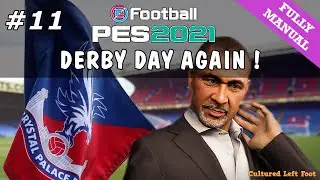 PES 2021 MASTER LEAGUE #11 - Crystal Palace | Full Manual | Derby Day Again !