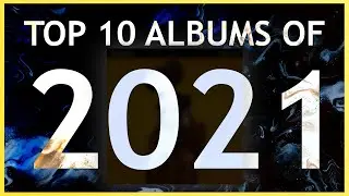 Top 10 Albums of 2021 (Video-Essay)