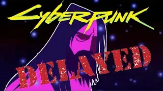 cyberpunk 2077 delayed again lol