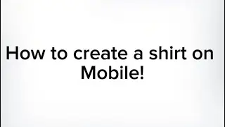 How To Create A Shirt On Mobile 🔥