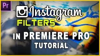 How To Use Instagram Filters In Adobe Premiere Pro - Filmmaking Tutorial