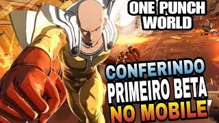 ONE PUNCH WORLD / FINALMENTE CONFERINDO O PRIMEIRO BETA NO MOBILE  , ESTA INCRÍVEL!!