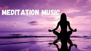 СПОКОЙНАЯ МУЗЫКА ДЛЯ МЕДИТАЦИИ / РЕЛАКСИРУЮЩАЯ МУЗЫКА / МУЗЫКА ДЛЯ СНА / MUSIC FOR MEDITATION