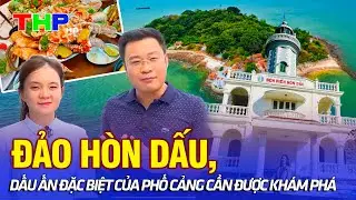 Đảo Hòn Dấu, dấu ấn đặc biệt của phố Cảng cần được khám phá | Lòng vòng Hải Phòng