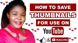HOW TO SAVE THUMBNAILS FOR YOUTUBE VIDEOS