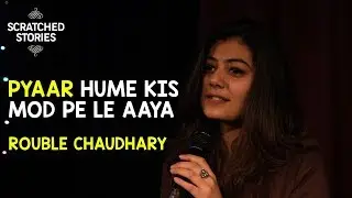 PYAAR HUME KIS MOD PE LE AAYA - Romantic Poetry on Love by Rouble Chaudhary - Scratched Stories