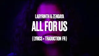 labyrinth & zendaya - all for us (traduction fr + lyrics)