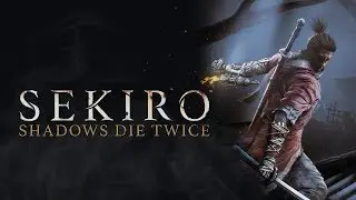 Sekiro: Shadows Die Twice #4- Когда горят нервы