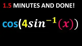 1.5 Minutes: Simplifying cos(4sin⁻¹(x)) using Double-Angle Formulas