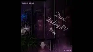 Summer Walker - Session 32 X Drunk Dialing..LODT • JV Mix •