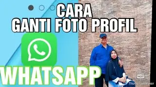 CARA MENGGANTI FOTO PROFIL DI WHATSAPP
