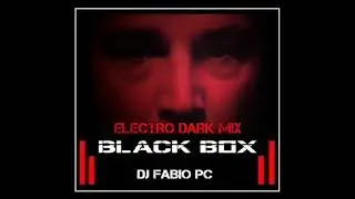 BLACK BOX [203] ELECTRO DARK MIX (#electro #darkwave #coldwave #tecno #dark)