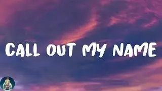 The Weeknd - Call Out My Name (Lyrics)