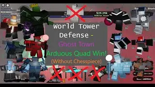 Ghost Town Arduous Quad Victory! (Without Chesspiece) || [Roblox] World Tower Defense