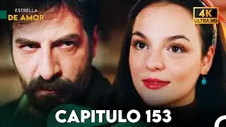 Estrella de Amor Capitulo 153 (4K)