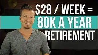 How to retire with $80,000 a year income with $28 a week contributions.