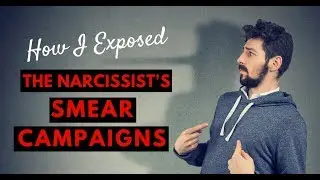 How I Exposed The Narcissist's Smear Campaigns