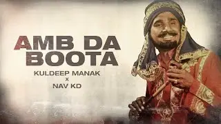 Amb Da Boota x Gabru Mast Rahe (Drill Remix) - Kuldeep Manak Feat. Nav KD - Punjabi Drill - 2024