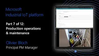 Microsoft IIoT platform - Part 7 of 12 - Production operations & maintenance