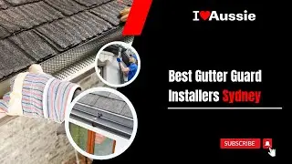 Leading Gutter Guard Specialists in Sydney | I Luv Aussie
