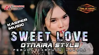 DJ SWEET LOVE STYLE OTNAIRA VIRAL TERBARU