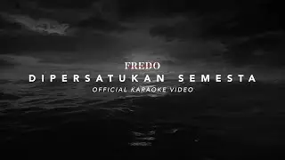 Fredo Aquinaldo - Dipersatukan Semesta [Official Karaoke Video]