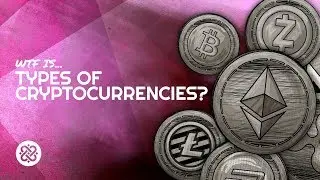 What Are The Different Types of Cryptocurrencies???