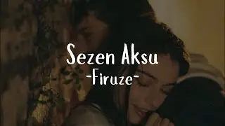 Sezen Aksu - Firuze (Sözleri)