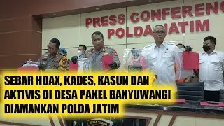 SEBAR HOAX, KADES, KASUN DAN AKTIVIS DI DESA PAKEL BANYUWANGI DIAMANKAN POLDA JATIM