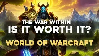 WoW - Is it worth it?? - PROS & CONS - The War Within - World of Warcraft Expansion