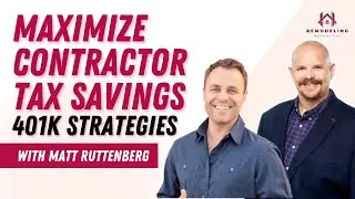 Maximize Contractor Tax Savings: 401k Strategies with Matt Ruttenberg | Digital Remodeler Podcast