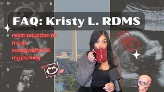 FAQ: Reintro as a Sonographer & My Sono Journey (Q&A Interview w/ Kristy)