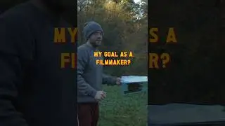 What is my goal as a filmmaker?