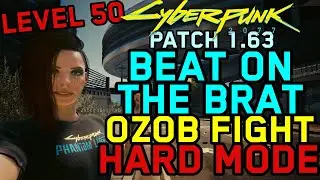 Cyberpunk 2077 - Patch 1.63 - Beat on the Brat - Ozob Fight at Level 50 on Hard Mode - Pacifica