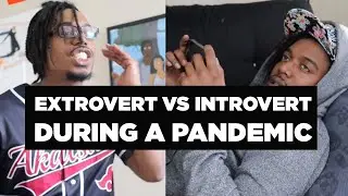Introvert vs Extrovert During a Pandemic