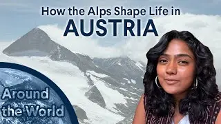 Around The World: How the Alps Shape Life in Austria