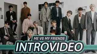 Me vs My Friends | K-Pop | Introduction Video