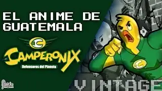 EL ANIME DE GUATEMALA - CAMPERONIX