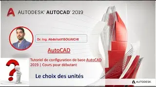 5  - AutoCAD 2019 - Le choix des unités