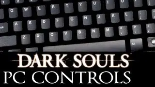 Dark Souls Tutorials: PC Controls